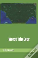 Worst Trip Ever