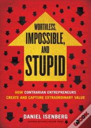 Worthless, Impossible And Stupid