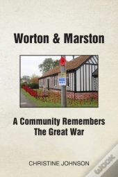 Worton & Marston: A Community Remembers The Great War