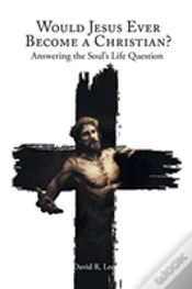 Capa do artigo Would Jesus Ever Become A Christian