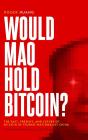 Would Mao Hold Bitcoin? - Preview