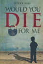 Would You Die For Me - Preview