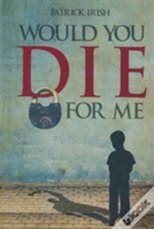 Would You Die For Me