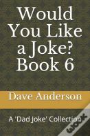Would You Like A Joke?  Book 6