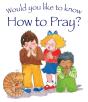 Would You Like To Know How To Pray? - Preview