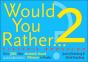 Would You Rather...? 2: Electric Boogaloo - Preview