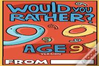 Would You Rather Age 9 Version