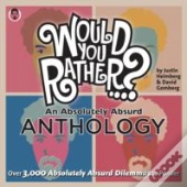 Would You Rather...? An Absolutely Absurd Anthology