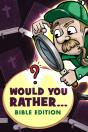 Would You Rather - Bible Edition - Preview