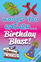 Would You Rather... Birthday Blast!