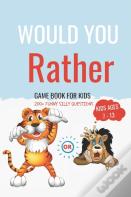 Would You Rather Book For Kids Ages 7-13