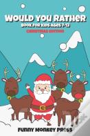 Would You Rather Book For Kids Ages 7-13