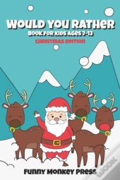 Would You Rather Book For Kids Ages 7-13