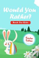 Would You Rather Book For Kids - Easter Edition