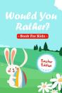 Would You Rather Book For Kids - Easter Edition - Preview