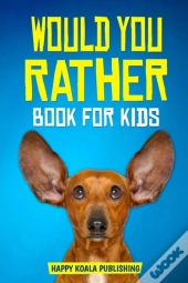 Would You Rather Book For Kids