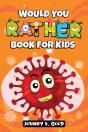 Would You Rather Book For Kids - Preview