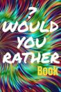 Would You Rather Book For Teens - Preview