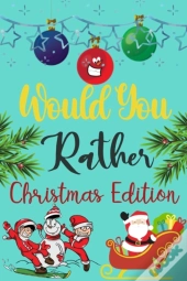 Would You Rather Christmas Edition
