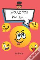 Would You Rather...