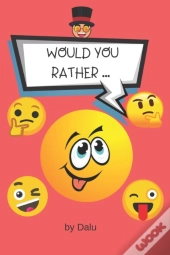 Would You Rather...