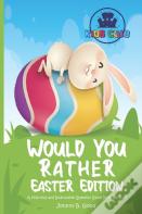 Would You Rather Easter Edition