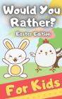 Would You Rather? Easter Edition For Kids - Preview