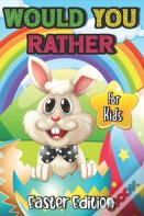 Would You Rather? Easter Edition For Kids