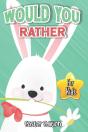 Would You Rather? Easter Edition For Kids - Preview