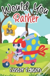 Would You Rather? Easter Edition For Kids