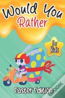 Would You Rather? Easter Edition For Kids