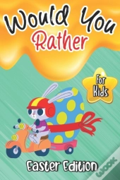 Would You Rather? Easter Edition For Kids