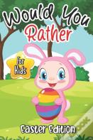 Would You Rather? Easter Edition For Kids