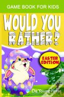 Would You Rather? Easter Edition Game Book For Kids