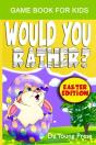 Would You Rather? Easter Edition Game Book For Kids - Preview