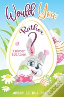 Would You Rather Easter Edition