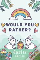 Would You Rather Easter Edition
