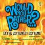 Would You Rather...? Extra Extremely Extreme Edition - Preview