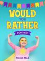 Would You Rather For Kids: 200 Silly Sce - Preview