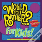 Would You Rather...? For Kids!