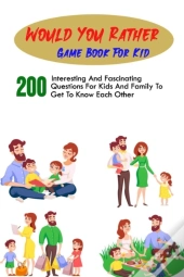 Would You Rather Game Book For Kid