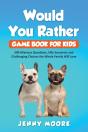 Would You Rather Game Book For Kids: 500 - Preview