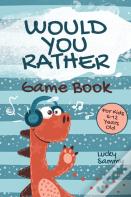 Would You Rather Game Book For Kids 6-12 Years Old