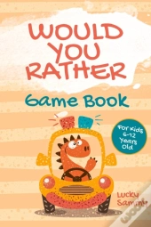 Would You Rather Game Book For Kids 6-12 Years Old