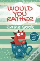 Would You Rather Game Book For Kids 6-12 Years Old