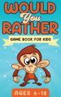 Would You Rather Game Book For Kids Ages 6-12 - Preview