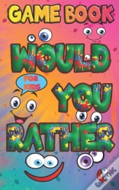 Would You Rather Game Book For Kids