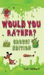 Would You Rather Gross! Edition - Preview