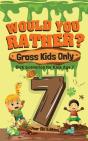 Would You Rather? Gross Kids Only - 7 Year Old Edition - Preview