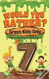 Would You Rather? Gross Kids Only - 7 Year Old Edition